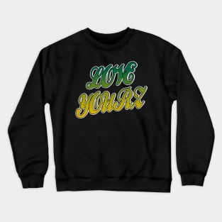 Love Yourz Crewneck Sweatshirt